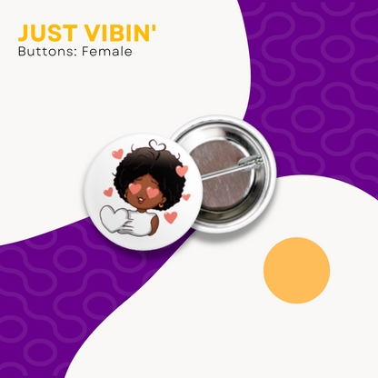 Just Vibin' Button Pins - Female